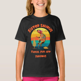 Camiseta Sistersaurus: Feroz, divertido y fabuloso