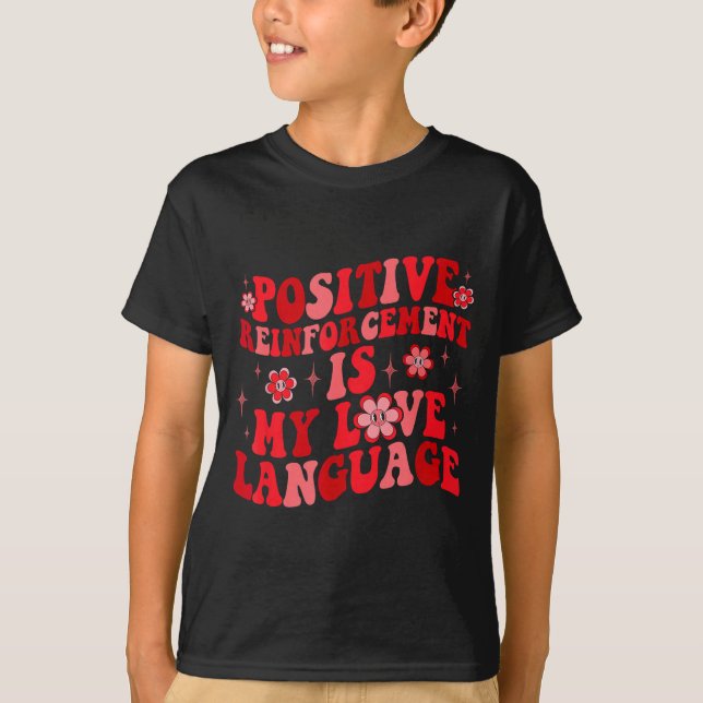Camiseta Sitive Reinforcement Is My Love Language Valentine (Anverso)