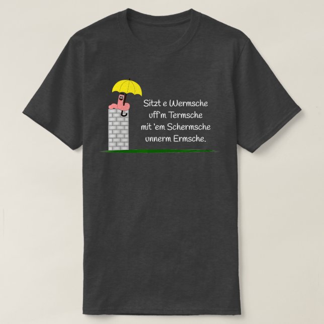 Camiseta Sitzt e Wermsche uffm Termche diciendo la diale he (Diseño del anverso)