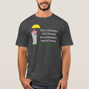 Camiseta Sitzt e Wermsche uffm Termche diciendo la diale he