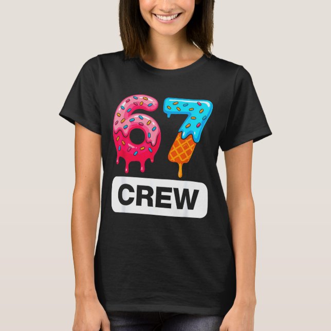Camiseta Six Seven 67 Birthday Crew Ice Cream Cake Gen Alph (Anverso)