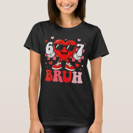 Camiseta Six Seven 67 Bruh 6 7 Meme Funny Valentine Heart B