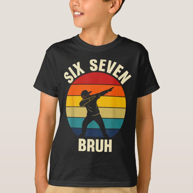Camiseta Six Seven Bruh 6 7 Meme Gen Alpha Slang Dabbing Vi (Anverso)