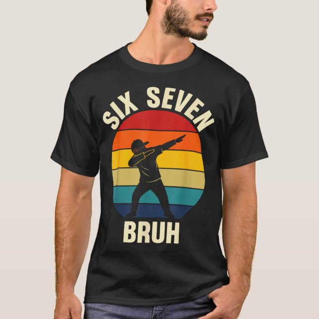 Camiseta Six Seven Bruh 6 7 Meme Gen Alpha Slang Dabbing Vi (Anverso)