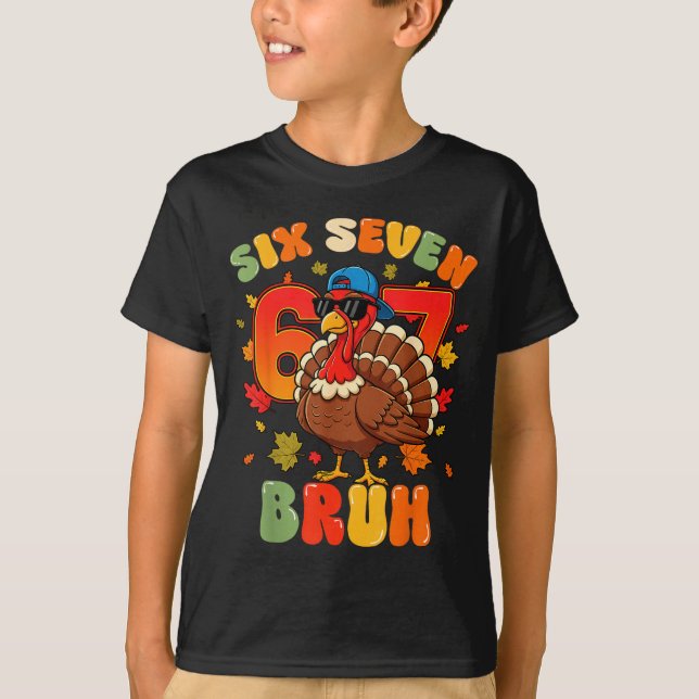 Camiseta Six Seven Bruh 6 7 Turkey Thanksgiving Boy Girl Ki (Anverso)