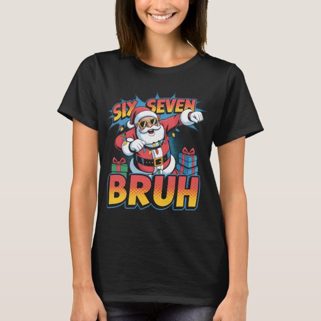 Camiseta Six Seven Bruh Funny Christmas Shirt | Cool Pop Ar (Anverso)
