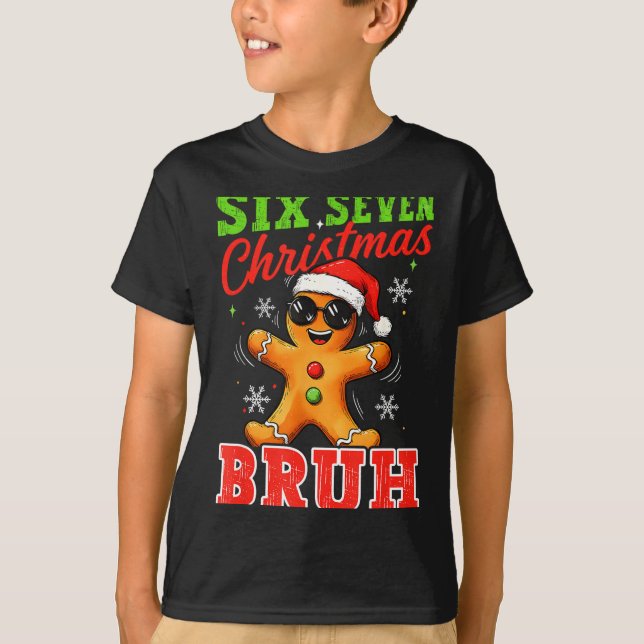 Camiseta Six Seven Christmas Bruh Funny Gingerbread 6 7 Xma (Anverso)