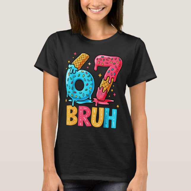 Camiseta Six Seven Ice Cream Drip Cool Meme 67 Bruh Funny N (Anverso)