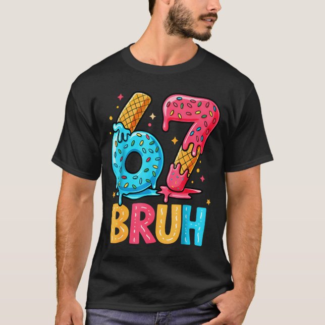 Camiseta Six Seven Ice Cream Drip Cool Meme 67 Bruh Funny N (Anverso)