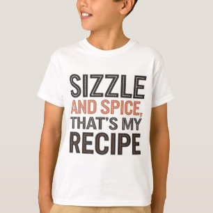 Camiseta Sizzle y especias, esa es mi receta" Cocina divert
