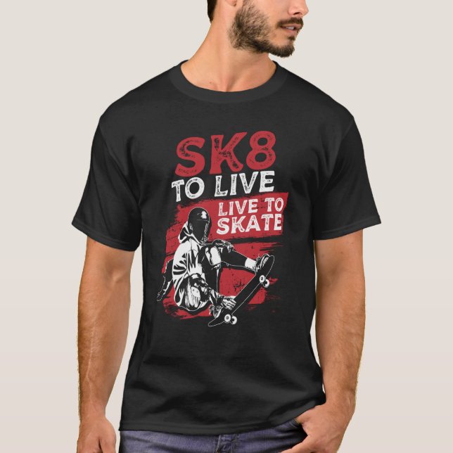 Camiseta SK8 To Live Skateboarding Skateboarder Skater (Anverso)