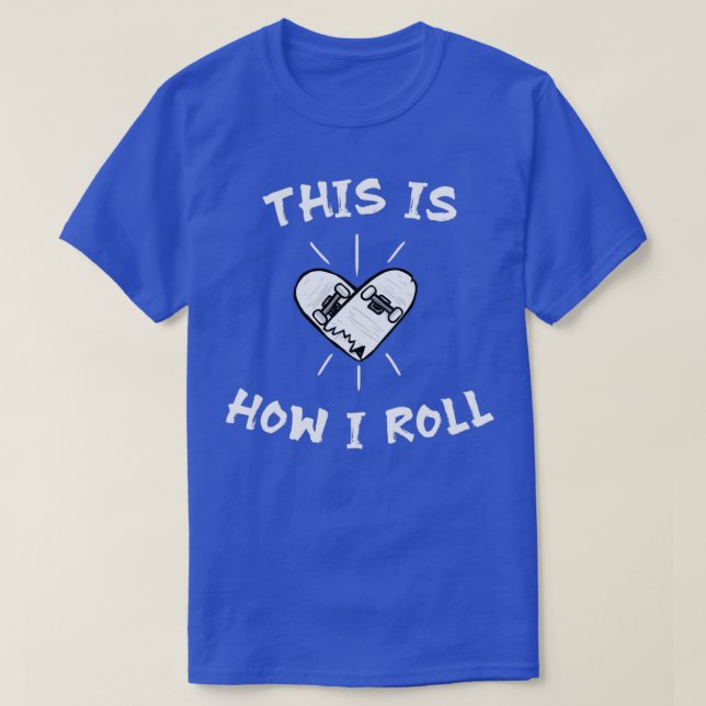 Camiseta Skateboard This Is How I Roll 2 (Diseño del anverso)