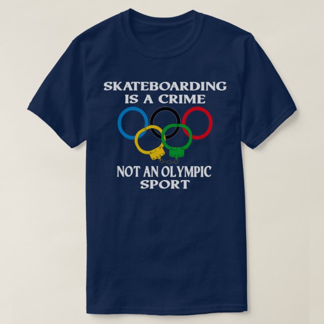 Camiseta Skateboarding is a crime not an sport Funny (Diseño del anverso)