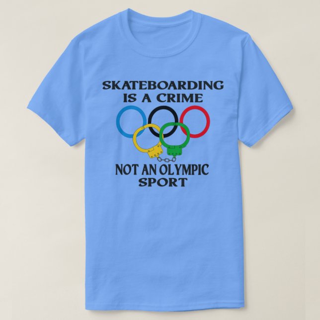 Camiseta Skateboarding is a crime not an sport Funny TShirt (Diseño del anverso)