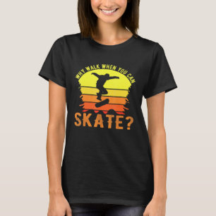 Camiseta Skateboarding Por Qué Pasear Por El Skate De La An