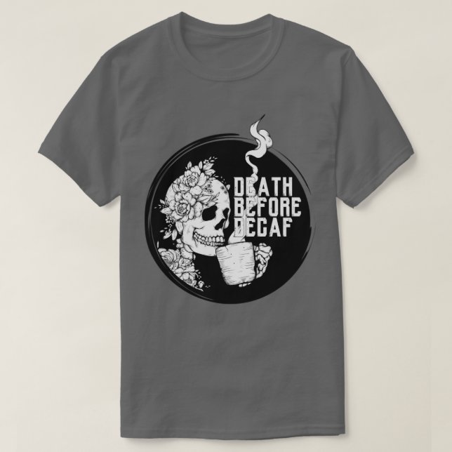Camiseta Skeleton Coffee Death Before Decaf (Diseño del anverso)