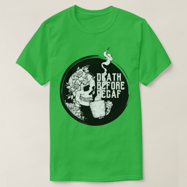 Camiseta Skeleton Coffee Death Before Decaf (Diseño del anverso)