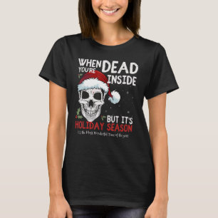 Camiseta Skeleton cuando estás muerto dentro, pero es el Ho