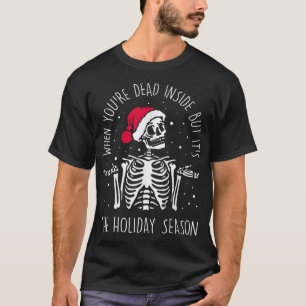 Camiseta Skeleton Cuando Estás Muerto Dentro Pero Es La Fie