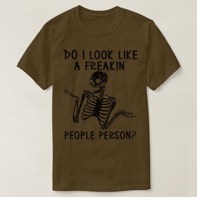 Camiseta Skeleton Do I Look Like A Freaking People Person  (Diseño del anverso)