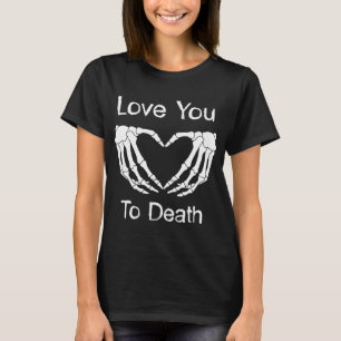 Camiseta Skeleton Heart Shaped Hands Love You To Death Vale