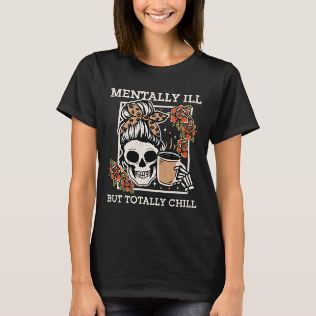 Camiseta Skeleton Mentalmente Enfermo Pero Chill Halloween  (Anverso)