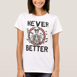 Camiseta Skeleton nunca mejor, divertida Halloween