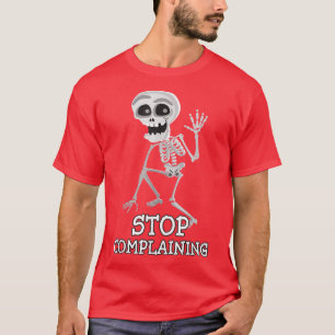 Camiseta Skeleton Pun Funny Sarcástico Dejar De Quejarse