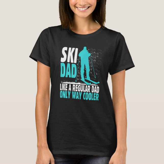 Camiseta Ski Dad Like Regular Dad But Cooler Ski Cool Adven (Anverso)