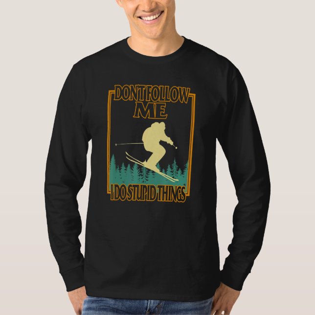 Camiseta Ski Don't Follow Me I Do Stupid Things Mountain Sk (Anverso)