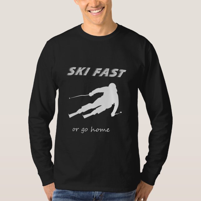 Camiseta Ski Fast Or Go Home - Funny Alpine Skiing Gift  (Anverso)