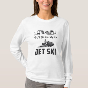 Camiseta Ski Jet Si Me Necesitas Deportes Acuáticos