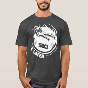 Camiseta Ski Ya Más Tarde Deportes De Invierno Nieve Lover