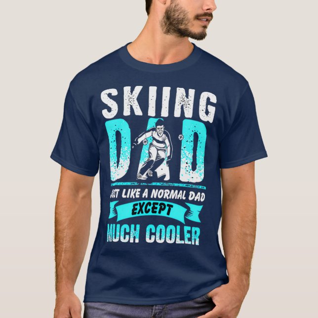 Camiseta Skiing Dad Just Like A Normal Dad Except Much (Anverso)