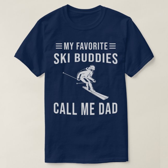Camiseta Skiing My Favorite Ski Buddies Call Me Dad Ski (Diseño del anverso)