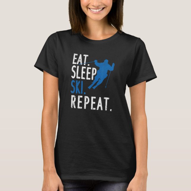 Camiseta Skiing Winter Sports Downhill Skiers Eat Sleep Ski (Anverso)