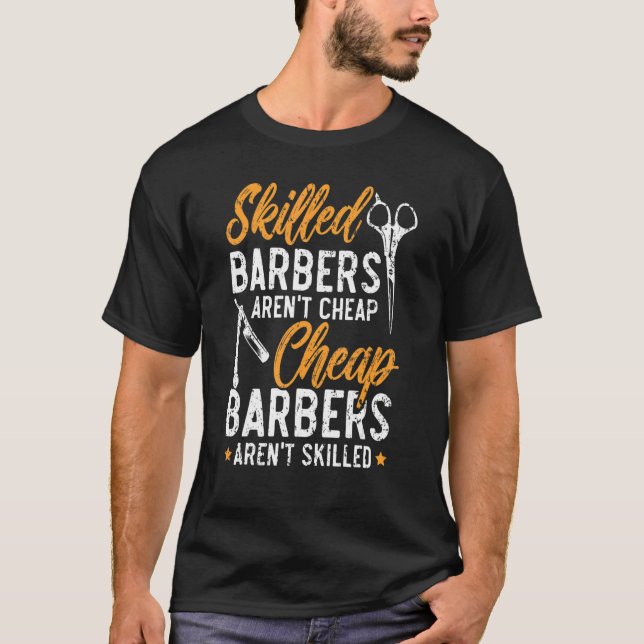 Camiseta Skilled Barbers Aren't Cheap Cheap Barbers Arent'  (Anverso)