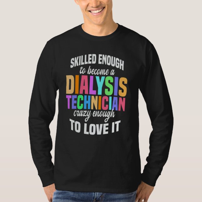 Camiseta Skilled Enough Dialysis Tech Nephrology Dialysis T (Anverso)