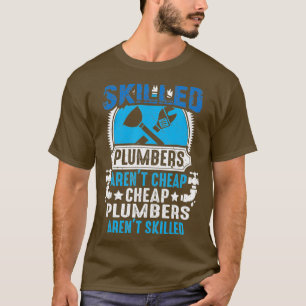 Camiseta Skilled Plumbers Arent Cheap Cheap Plumbers