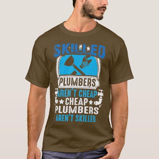 Camiseta Skilled Plumbers Arent Cheap Cheap Plumbers (Anverso)