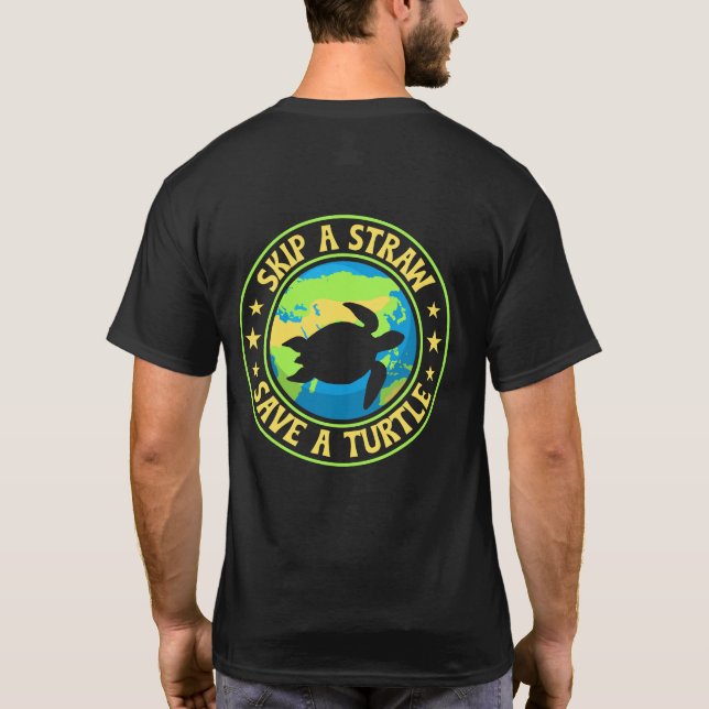 Camiseta Skip a Straw Save a Turtle - Eco Awareness Earth (Reverso)