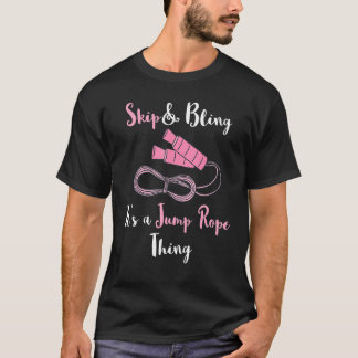Camiseta Skip & Bling It's A Jump Rope Thing Cardio Rope Sk