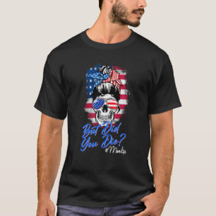 Camiseta Skull Lady But Did You Die Mom Life Mother Day Ame