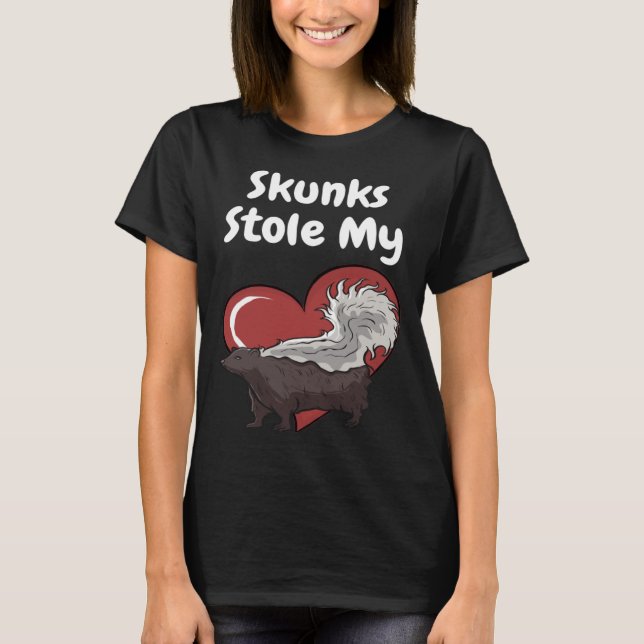Camiseta Skunks Stole My Heart  Skunk Quote (Anverso)
