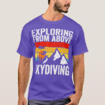 Camiseta Skydiver Exploring from Above Skydiving   1<br><div class="desc">Skydiver Exploring from Above Skydiving   1  .</div>