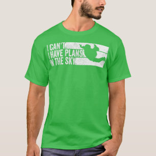 Camiseta Skydiver No puedo tener planes en Skydiving Sky