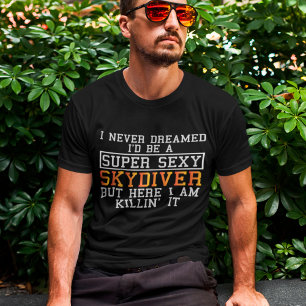 Camiseta Skydiver nunca soñó con divertidos Skydiving