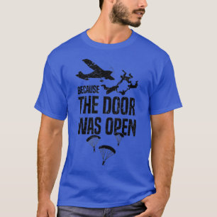 Camiseta Skydiver Porque La Puerta Estaba Abierta Y Gracios
