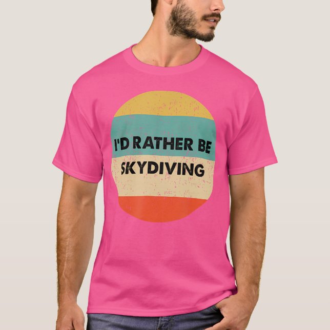 Camiseta Skydiver Prefiero Hacer Skydiving (Anverso)