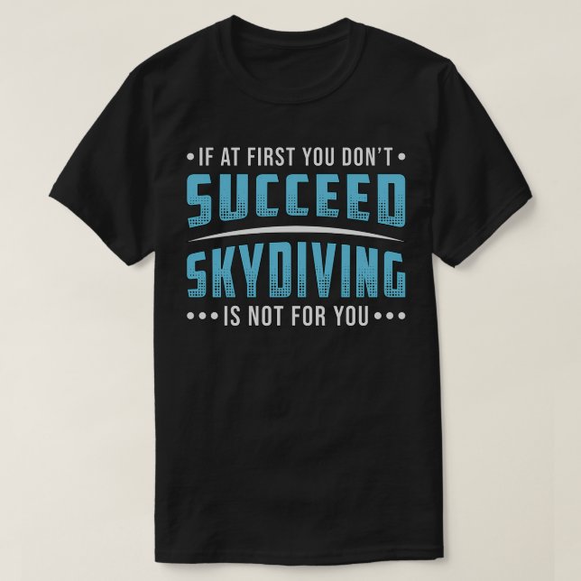 Camiseta Skydiver Succeed Skydiving Skydive Parachute Funny (Diseño del anverso)